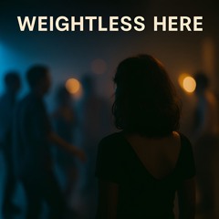 Weightless Here