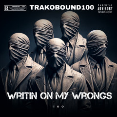 TrakoBound100-Writin On My Wrongs