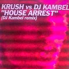Krush Vs DJ Kambel - House Arrest