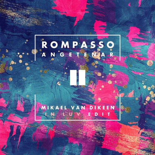 Stream Rompasso - Angetenar (Mikael van Dikeen In Luv Edit) by Mikael van  Dikeen | Listen online for free on SoundCloud