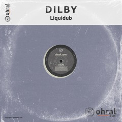 Dilby - Liquidub (Original) - Ohral Recordings