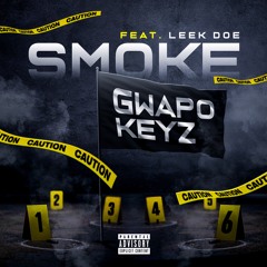 Gwapo Keyz - Smoke (Ft. Leek Doe)