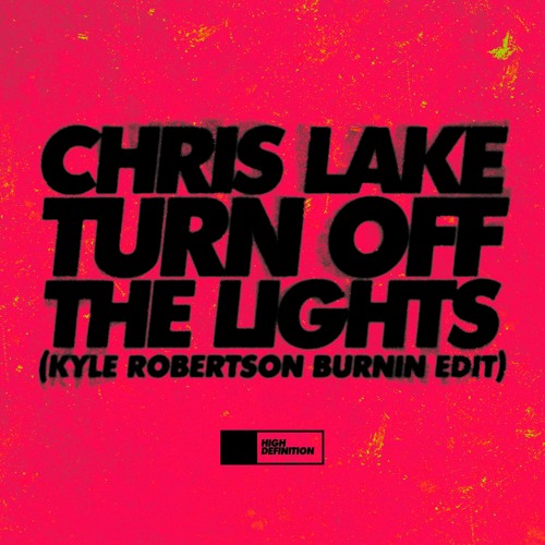 Chris Lake - Turn Off The Lights Feat. Alexis Roberts (Kyle Robertson Burnin Edit)