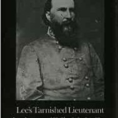 ( KmLK ) Lee's Tarnished Lieutenant: James Longstreet and His Place in Southern History (Brown T