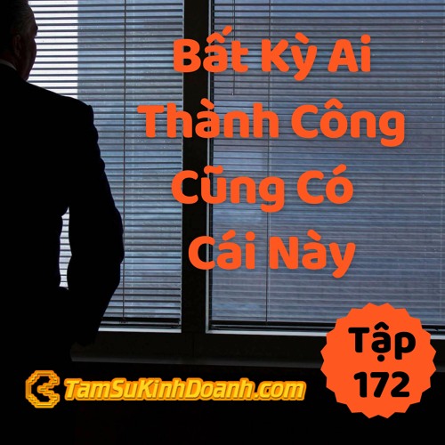 Tập 172: Ai Thành Công Cũng Có Điều Này