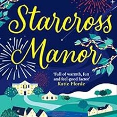 View [EPUB KINDLE PDF EBOOK] Starcross Manor: Feel-good summer 2021 romantic fiction from the bestse