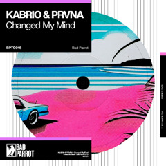 Kabrio - Change My Mind [Bad Parrot]