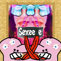 Sexeee
