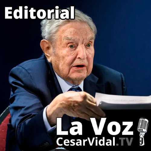 Stream episode Editorial: Un psicópata llamado George Soros - 26/05/22 by  La Voz de César Vidal (Oficial) podcast | Listen online for free on  SoundCloud