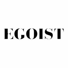 Egoist - Podcast 001 (July 2020)