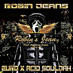 EURO x ACID SOULJAH - ROBIN JEANS 💸💸 **WINGS ON ME** [PROD. SEGA MERCURY]