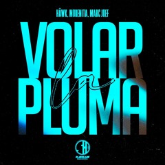 HÄWK, MORENITA, Marc Joef - Volar La Pluma