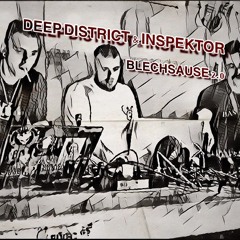 Deep District & Inspektor @ Blechsause 2.0