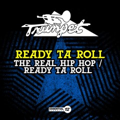 Ready Ta Roll - The Real Hip Hop / Ready Ta Roll
