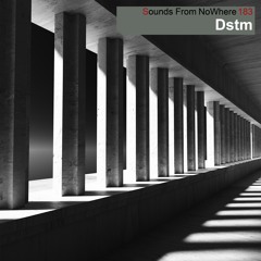 Sounds From NoWhere Podcast #183 - DSTM