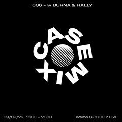 Casemix 006 - w Burna & Hally [Subcity Radio]