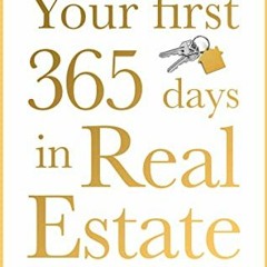 DOWNLOAD EPUB 📙 Your First 365 Days in Real Estate: How to build a successful real e