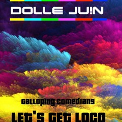 Dolle Juin - Galloping Comedians [LETS GET LOCO]