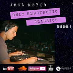 Only Electronic Classics - Episodio 4 by Abel Meyer