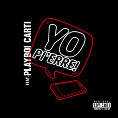 Yo Pi'erre! (feat. Playboi Carti)