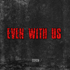 Even With Us