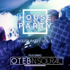 OtebNSolrac's House Party Vol.5