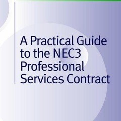 [PDF READ ONLINE] Practical Guide to the NEC3 Professional Services Contract