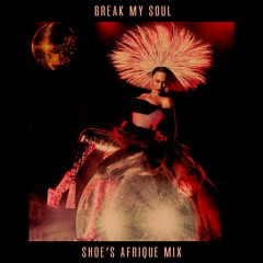 Break My Soul (Shoe's Afrique Mix)