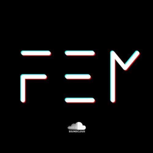 F.E.M - Originals / Remixs / Sets
