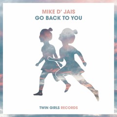 Mike D' Jais - Go Back To You