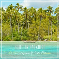 El Extravagante & Coda Chrome - Shift In Paradise (Radio Edit)