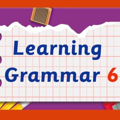 Learning Grammar 6 Unit 3B