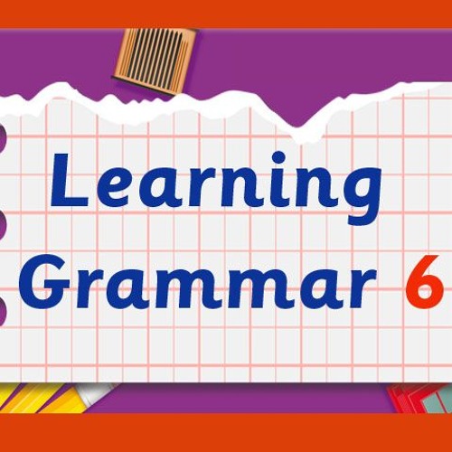 Learning Grammar 6 Unit 3B
