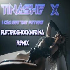 Tinashe - X I Can See The Future (ElectroShockMedina Remix)