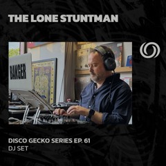THE LONE STUNTMAN | Disco Gecko Recordings Series Ep. 61 | 24/08/2025