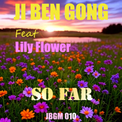 Ji Ben Gong Ft Lily Flower So Far (JBGM 010) Forth 18 Nov