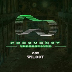 Frequency Underground | Episode 063 | Wilcot [tech house/techno]