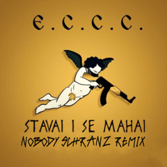 E.C.C.C. - Stavai i se Mahai (Nobody Schranz Remix)