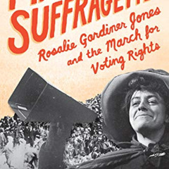 GET KINDLE 💌 March of the Suffragettes: Rosalie Gardiner Jones and the March for Vot