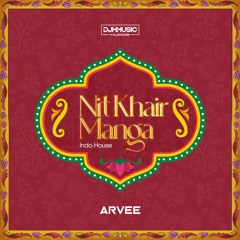 Nit Khair Manga (Indo House) - Dj H Music Kudos - Arvee