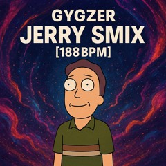 GYGZER 👽 JERRY SMIX [188BPM] 🇧🇪