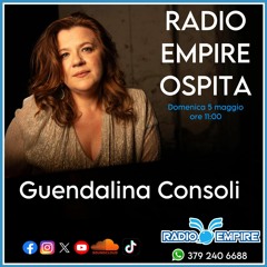 Radio Empire Ospita...Guendalina Consoli 5 Maggio 2024