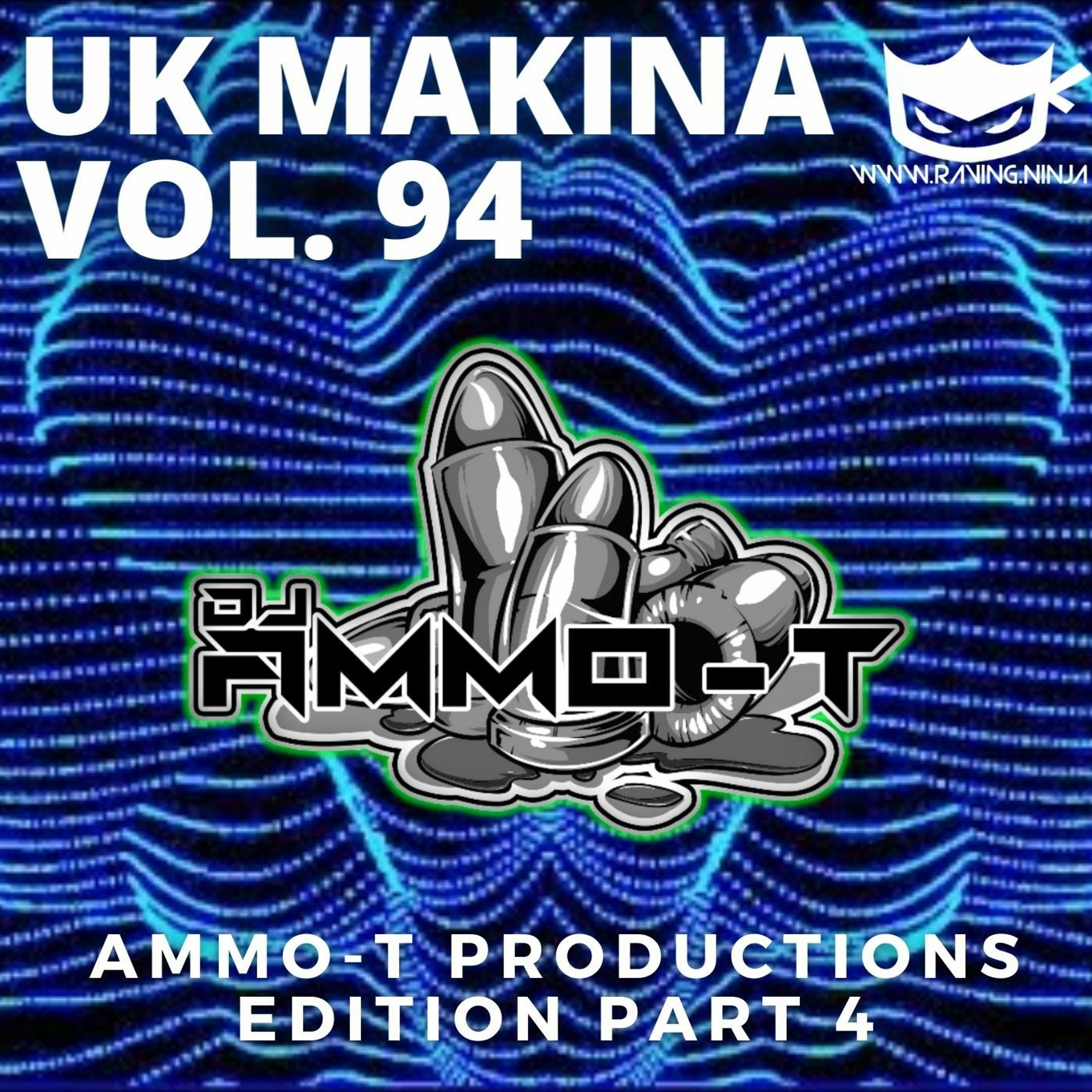 UK Makina Vol. 94 PRODUCTIONS MIX PART 4 By Dj Ammo - T (WWW.RAVING.NINJA) episode artwork