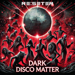 DARK DISCO MATTER
