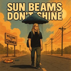 Sun Beams Don't Shine
