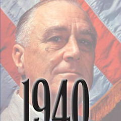 [Download] PDF 📗 1940: FDR, Willkie, Lindbergh, Hitler—the Election amid the Storm b
