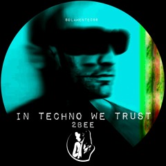 2bee - In Techno We Trust ( Original Mix )[ Solamente ]