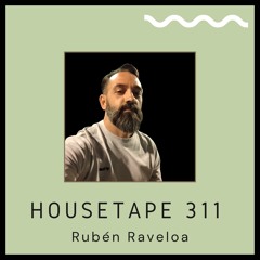 Housetape 311 - Guest Mix by Rubén Raveloa