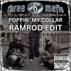 Three 6 Mafia - Poppin My Collar [RamRod Edit]