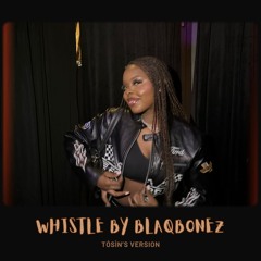Whistle (Tósìn's version)